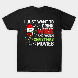 I Just Want to Drink Wine and Watch Christmas Movies T-Shirt